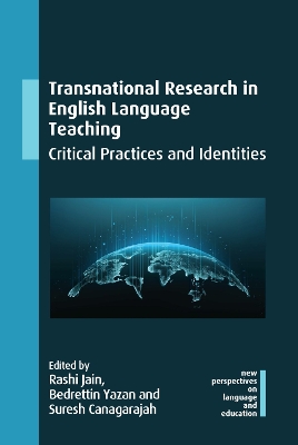 Transnational Research in English Language Teaching: Critical Practices and Identities by Rashi Jain