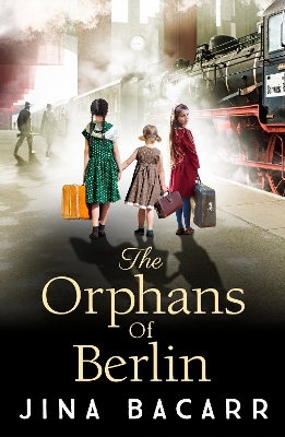 The Orphans of Berlin: The heartbreaking World War 2 historical novel by Jina Bacarr book