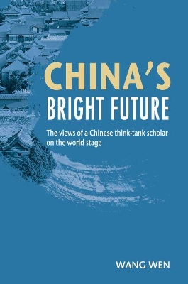 China's Bright Future: The views of a Chinese think-tank scholar on the world stage book