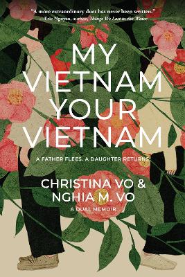 My Vietnam, Your Vietnam: A father flees. A daughter returns. A dual memoir. book