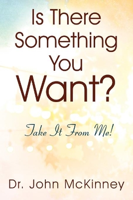 Is There Something You Want? Take It From Me! book