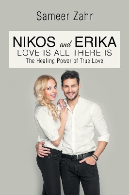 Nikos and Erika: The Healing Power of True Love by Sameer Zahr