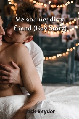 Me and my dirty friend (Gay Story) book