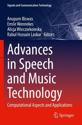 Advances in Speech and Music Technology: Computational Aspects and Applications by Anupam Biswas