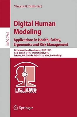 Digital Human Modeling: Applications in Health, Safety, Ergonomics and Risk Management book