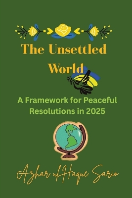 The Unsettled World: A Framework for Peaceful Resolutions in 2025 book