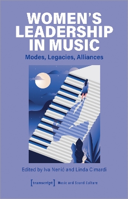 Women's Leadership in Music: Modes, Legacies, Alliances book