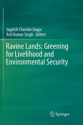 Ravine Lands: Greening for Livelihood and Environmental Security by Jagdish Chander Dagar