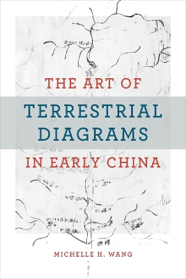 The Art of Terrestrial Diagrams in Early China book