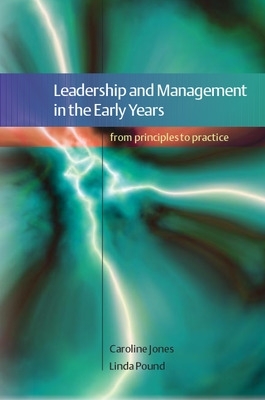 Leadership and Management in the Early Years: From Principles to Practice book