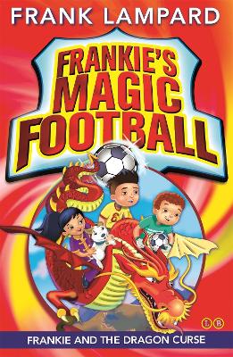 Frankie's Magic Football: Frankie and the Dragon Curse book