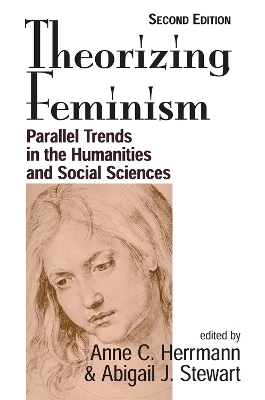 Theorizing Feminism: Parallel Trends In The Humanities And Social Sciences, Second Edition by Anne C. Herrmann