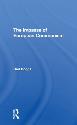 The Impasse Of European Communism by Carl Boggs