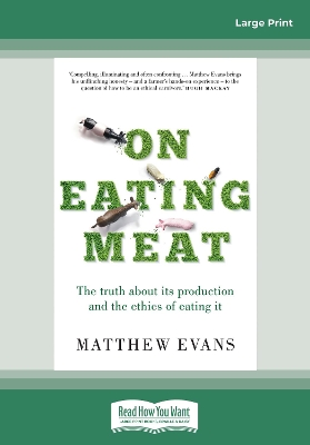On Eating Meat: The truth about its production and the ethics of eating it book