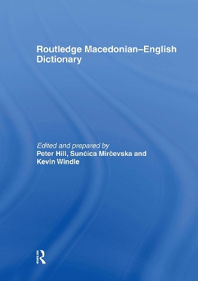 The The Routledge Macedonian-English Dictionary by Peter Hill