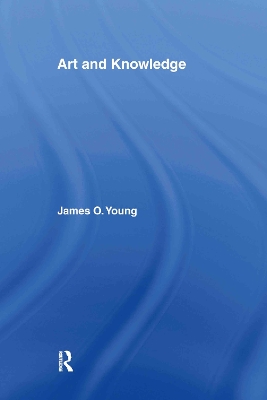 Art and Knowledge by James O. Young