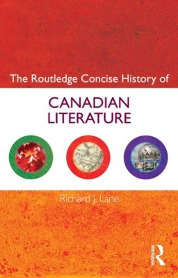 The Routledge Concise History of Canadian Literature by Richard J. Lane