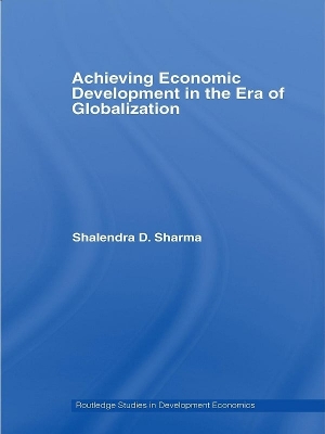 Achieving Economic Development in the Era of Globalization book