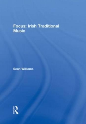 Focus: Irish Traditional Music by Sean Williams