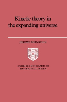 Kinetic Theory in the Expanding Universe by Jeremy Bernstein