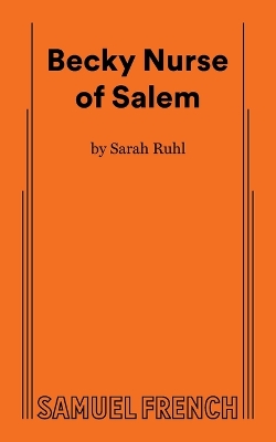 Becky Nurse of Salem by Sarah Ruhl