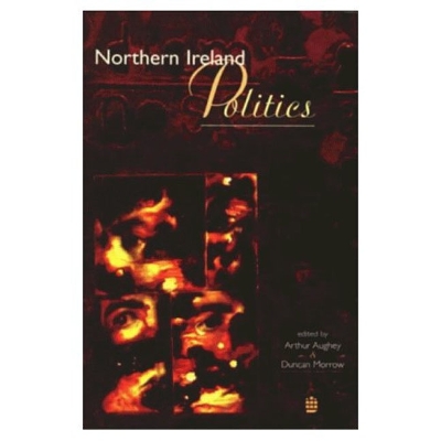 Northern Ireland Politics by Arthur Aughey