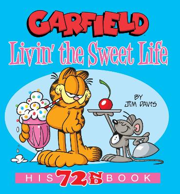 Garfield Livin' the Sweet Life: His 72nd Book book