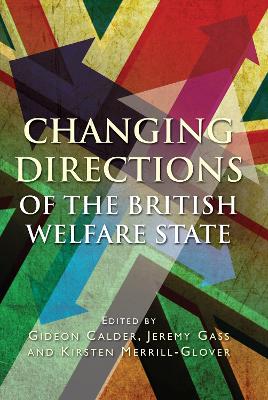 Changing Directions of the British Welfare State by Gideon Calder