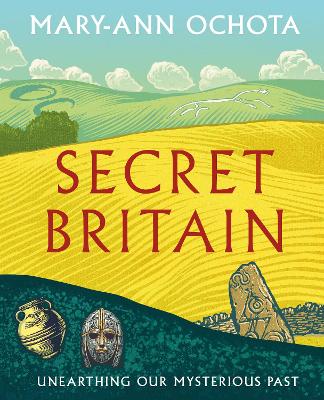 Secret Britain: Unearthing our Mysterious Past book