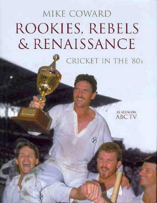 Rookies, Rebels and Renaissance: Cricket in the '80s book