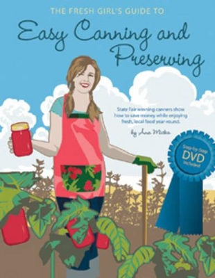 Fresh Girl's Guide to Easy Canning and Preserving book