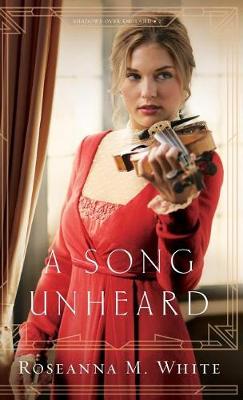 Song Unheard by Roseanna M. White
