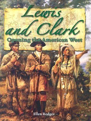 Lewis and Clark: Opening the American West book