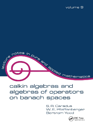 Calkin Algebras and Algebras of Operators on Banach Spates by S.R. Caradus