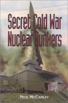 Secret Cold War Nuclear Bunkers book
