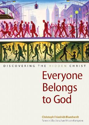Everyone Belongs to God: Discovering the Hidden Christ book