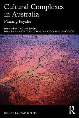 Cultural Complexes in Australia: Placing Psyche by Thomas Singer