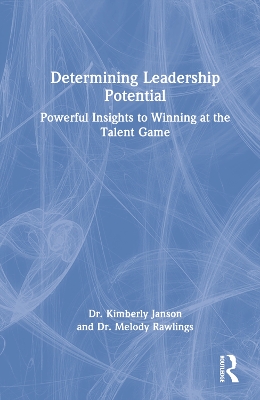 Determining Leadership Potential: Powerful Insights to Winning at the Talent Game book