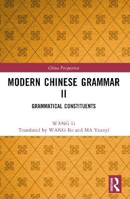 Modern Chinese Grammar II: Grammatical Constituents by WANG Li