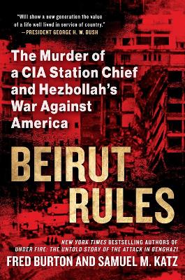 Beirut Rules: The Murder of a CIA Station Chief and Hezbollah's War Against America book