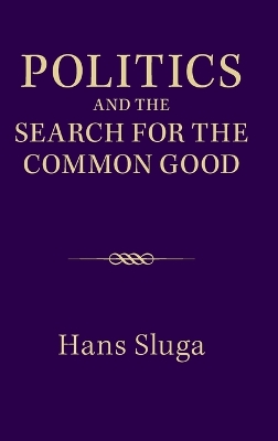 Politics and the Search for the Common Good book