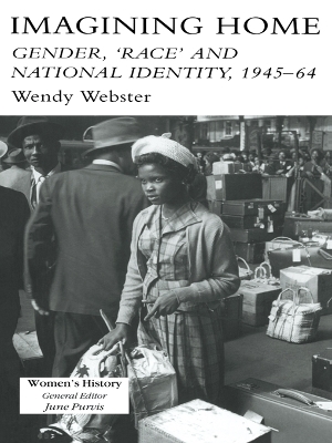 Imagining Home: Gender, Race And National Identity, 1945-1964 book
