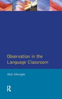 Observation in the Language Classroom by Dick Allwright