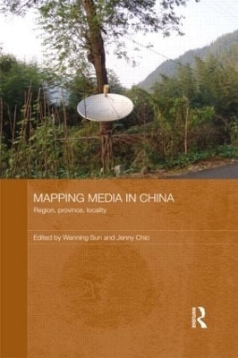 Mapping Media in China by Wanning Sun