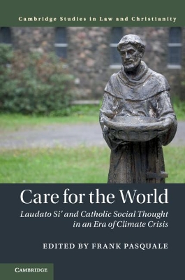 Care for the World: Laudato Si' and Catholic Social Thought in an Era of Climate Crisis book