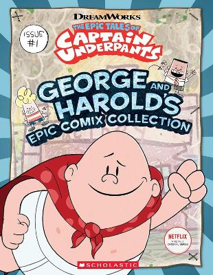 The Epic Tales of Captain Underpants: George and Harold's Epic Comix Collection book