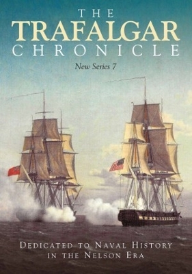 The Trafalgar Chronicle: Dedicated to Naval History in the Nelson Era: New Series 7 book