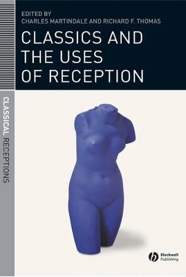 Classics and the Uses of Reception book