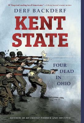 Kent State: Four Dead in Ohio by Derf Backderf