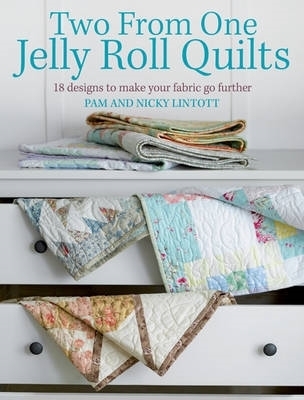 Two from One Jelly Roll Quilts by Nicky Lintott